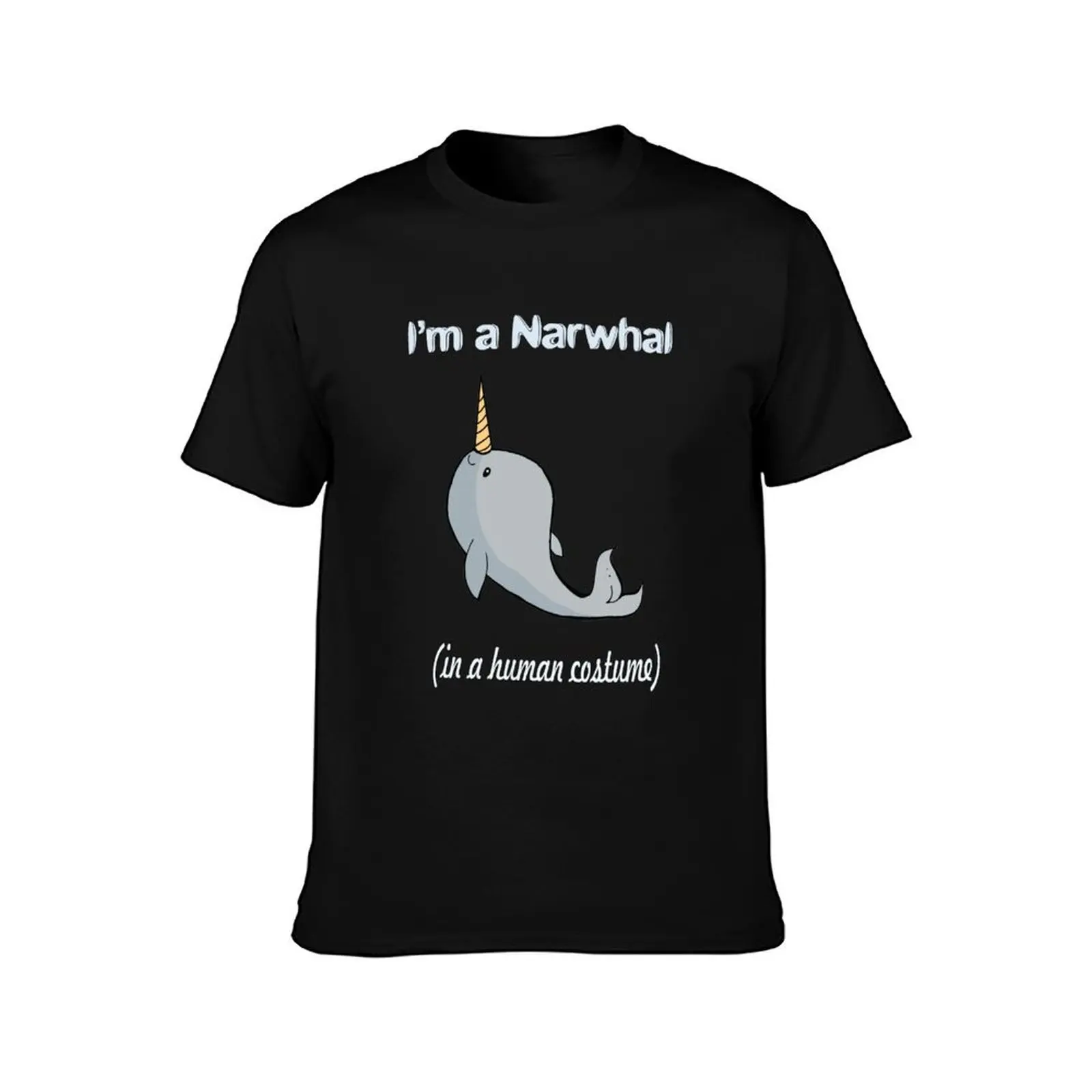 I'm A Narwhal In A Human Costume T-Shirt t shirt man luxury T-Shirt