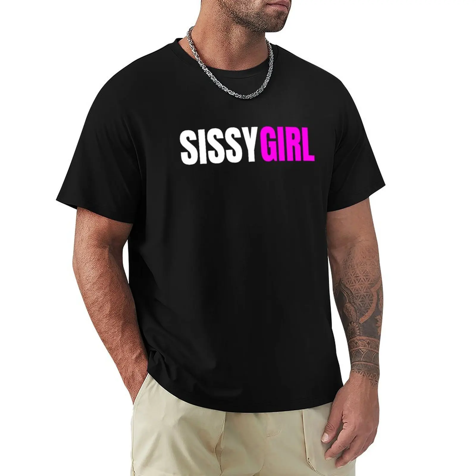 

Sissy Girl T-Shirt valentines boutique clothes street wear funny gifts slim fit t shirts for men