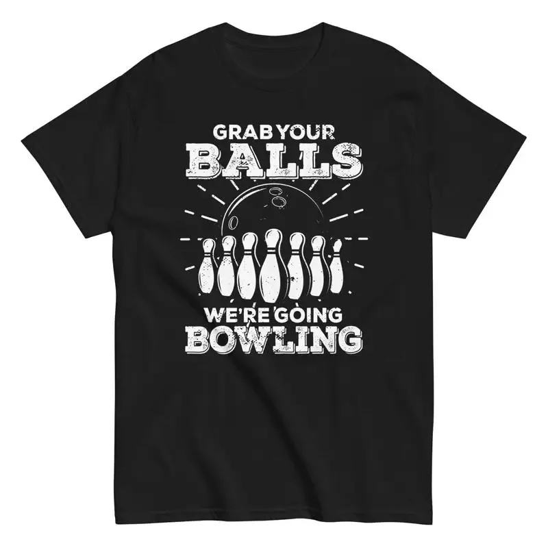 Bowler T Shirt Grab Your Balls We're Going Bowling Perfect for Events