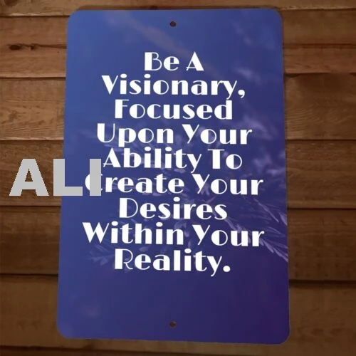 Be a Visionary Create Your Desires Quote 8x12 Metal Wall Sign sign
