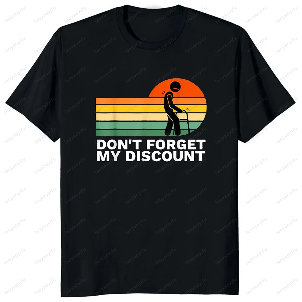 

Don't Forget My Discount Funny Old People Gag Gift T-Shirt Harajuku Casual Fashion Loose Man Tshirt Hip Hop Summer Streetwear
