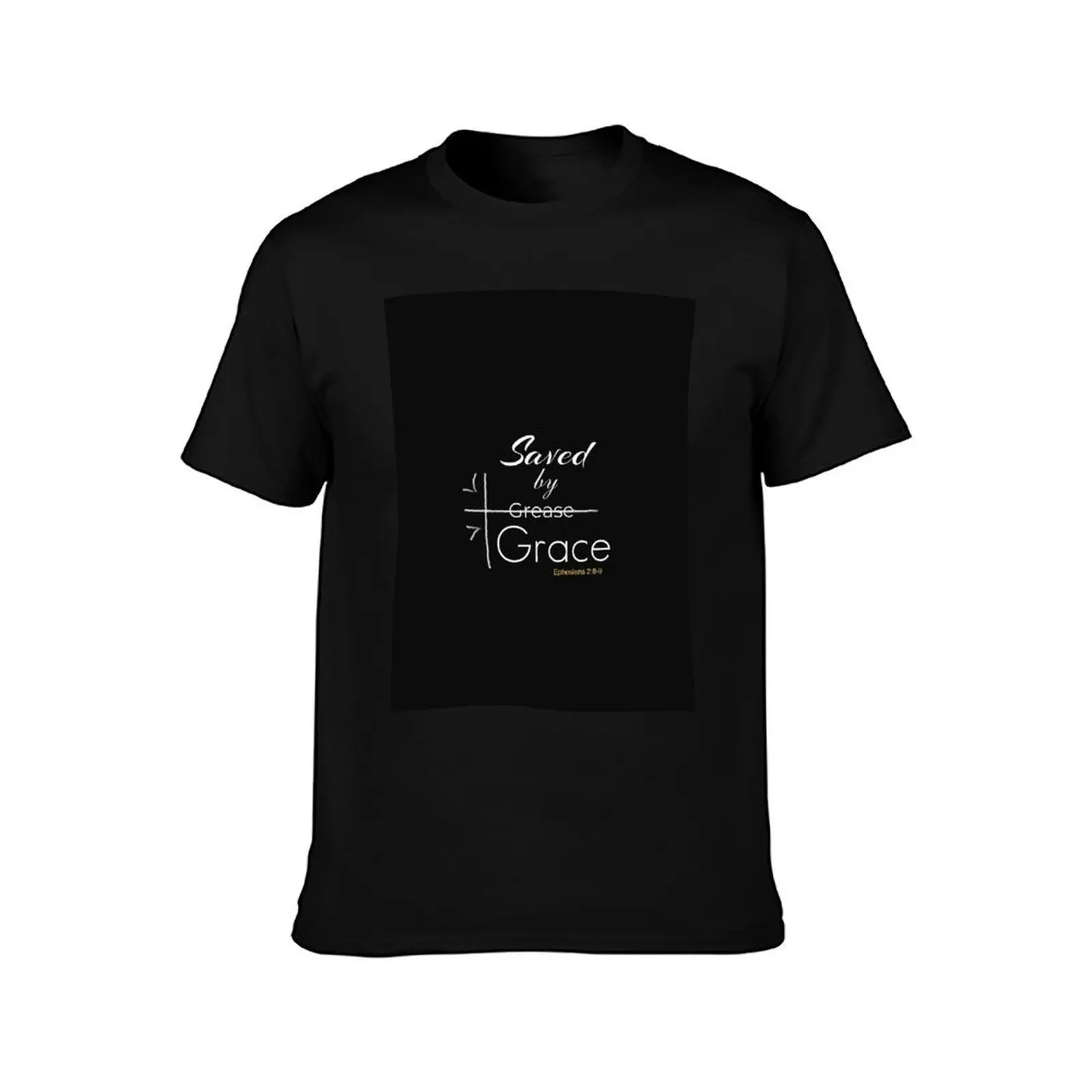 Saved by Grace and not by grease(works,toil,effort,labor) Ephesians 2:8-9 T-Shirt Thanksgiving Casual Tee T-Shirt