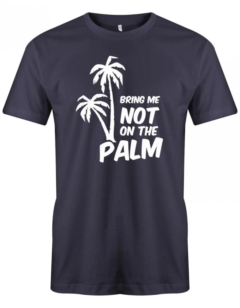 Lustige Sprüche T Shirt Bring Me Not On The Palm Denglish Fun Mit Sprüchen Männer