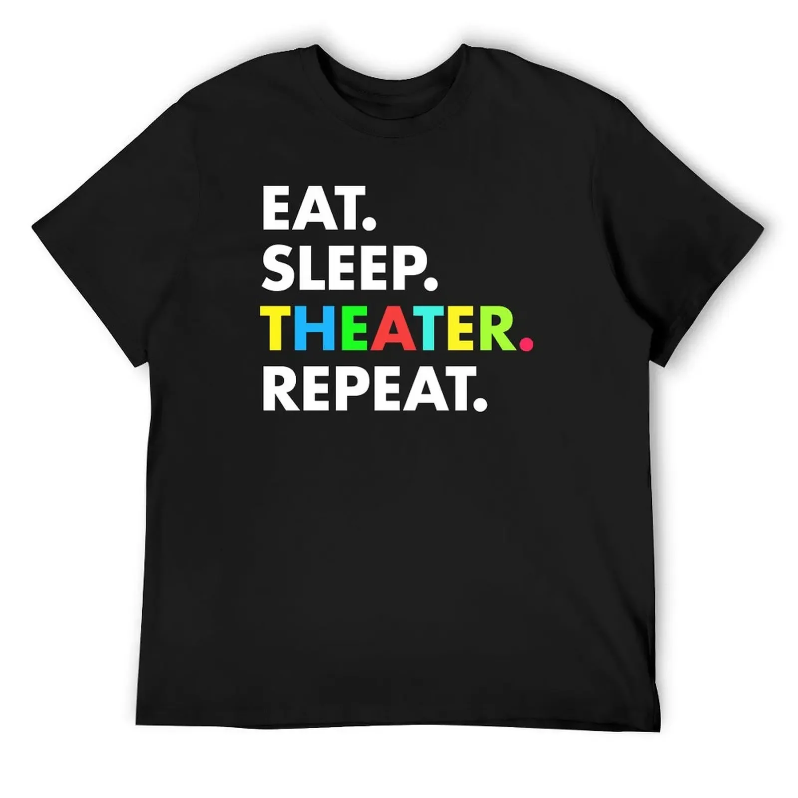 

Eat sleep theater repeat T-Shirt football t shirt oversized funny meme t-shirts mens big and tall t shirts