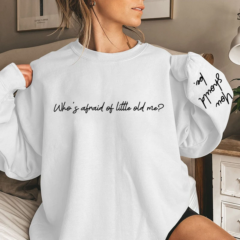 Who\'s Afraid Of Little Old Me You Should Be Letter Print Crew Neck Sweatshirt Fashion Graphic Tops Funny Ladies Casual Pullovers