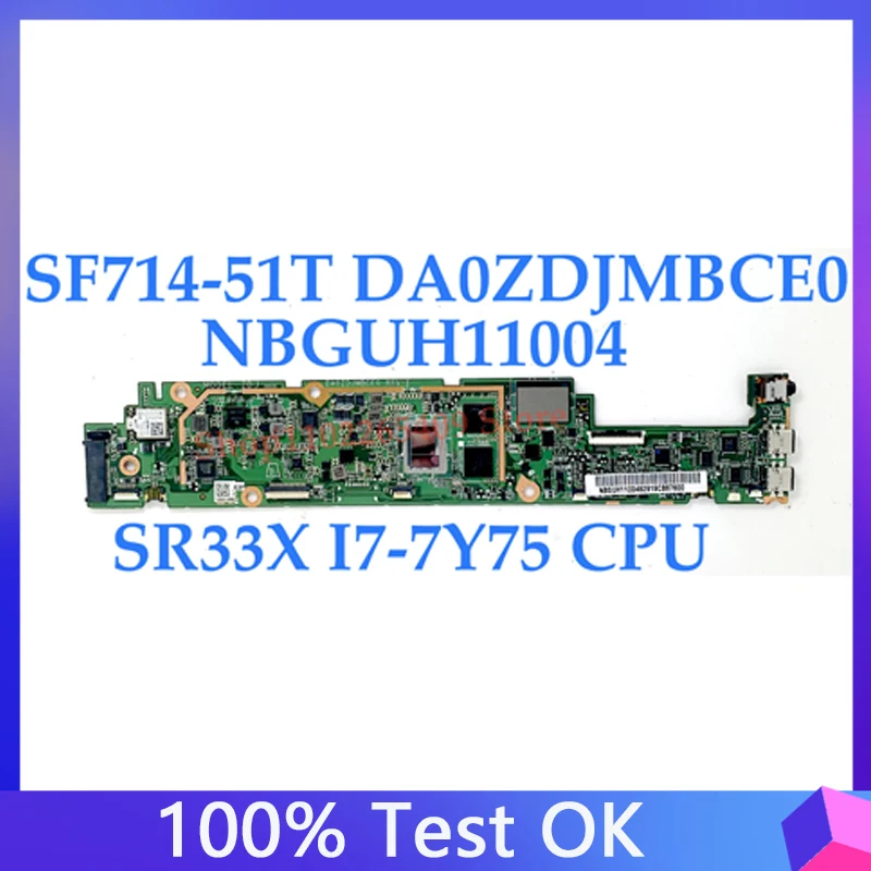 

Mainboard For Acer SF714-51T Laptop Motherboard NBGUH11004 With SR33X I7-7Y75 CPU 8GB RAM SSD 256GB 100% Tested Good DA0ZDJMBCE