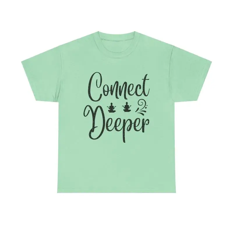 Connect Deeper T Shirt yoga méditation zen conscience citation spirituelle