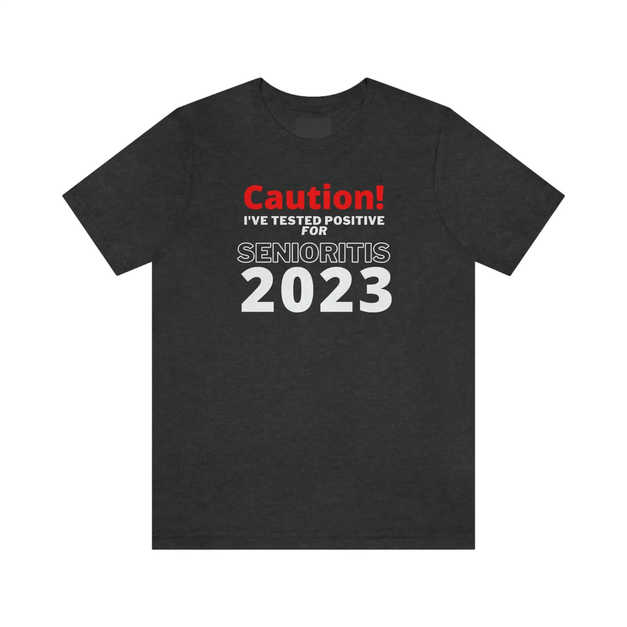 Caution I'Ve Tested Positive For Senioritis Jersey T Shirt