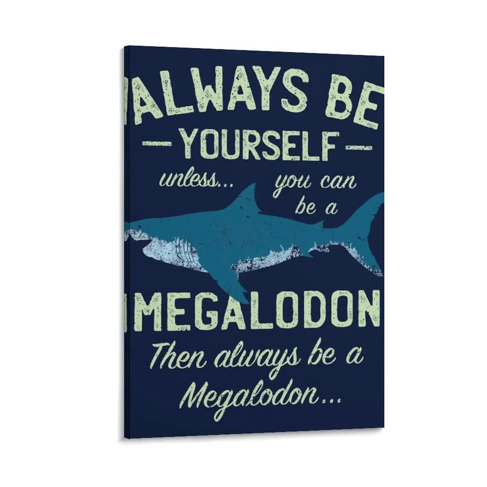 

Megalodon - Always be Meg! Canvas Painting Bedroom deco wall decoration modern home decoration room decorations aesthetic