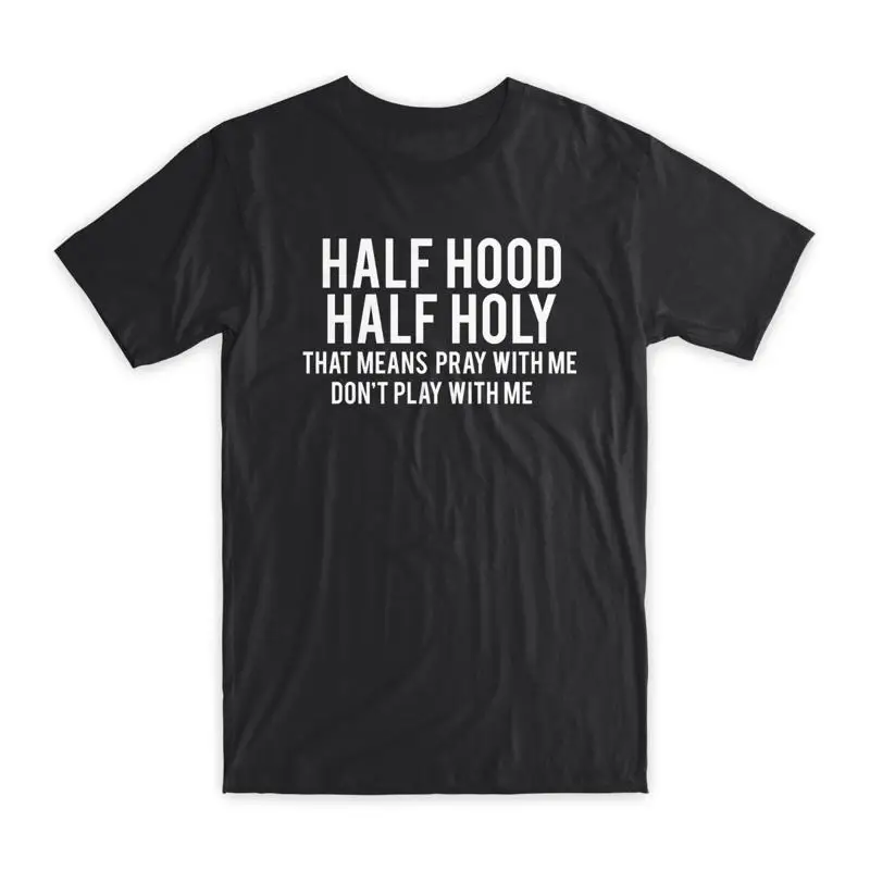 Half Hood Holy T Shirt Premium Soft Cotton Crew Neck Funny s NEW