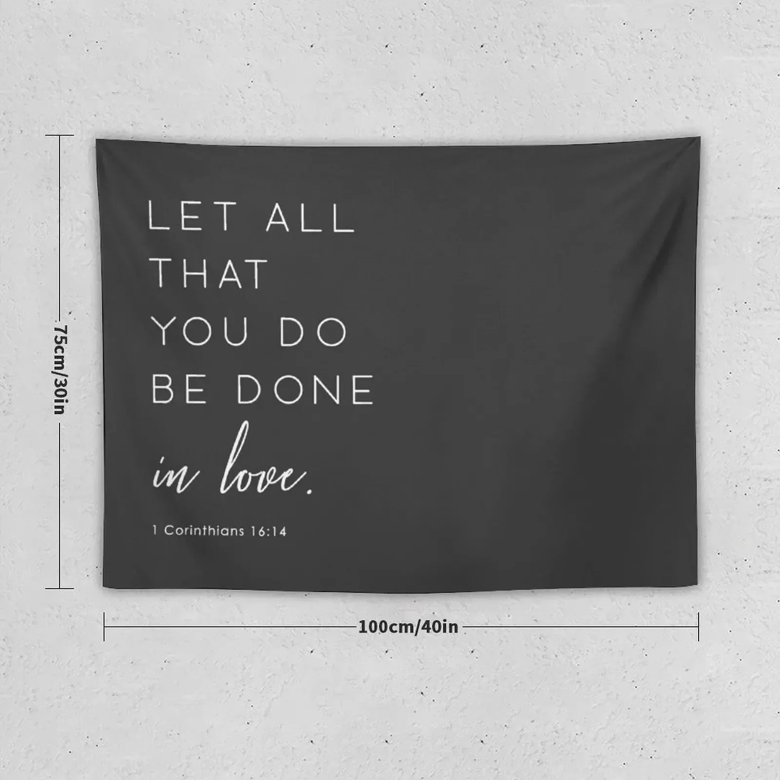 Minimalist Bible Verse - 1 Corinthians 16:14 Tapestry Things To Decorate The Room Aesthetic Home Decor Tapestry