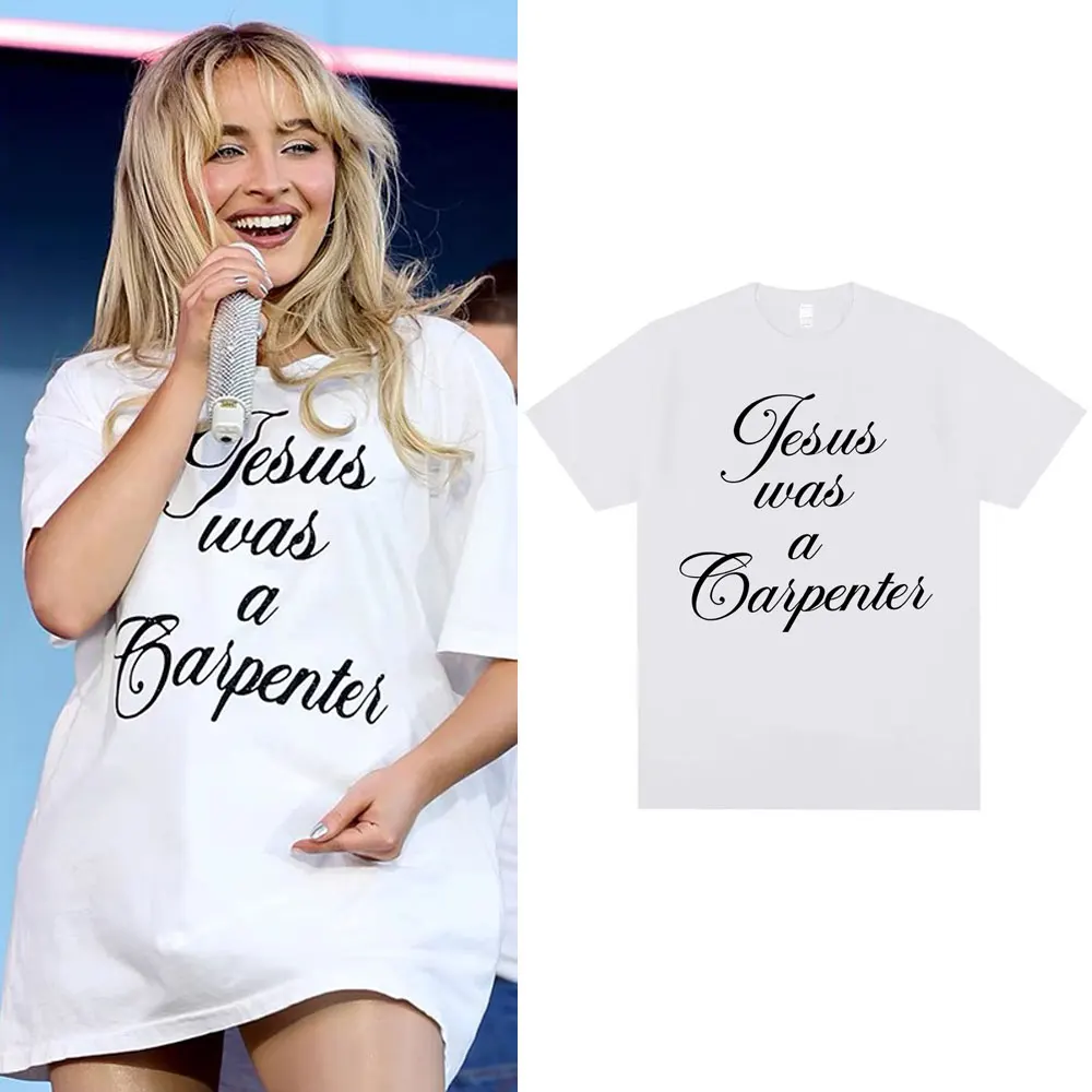 

Sabrina Carpenter Jesus Was A Carpenter Same Style T-shirt Men Women Fashion Casual Oversized Short Sleeve T Shirts Fans Gift