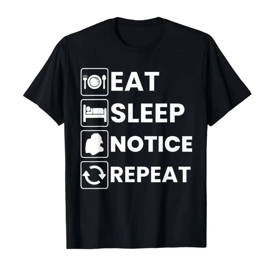Eat Sleep Notice Repeat Funny Meme T-shirt for Men Women 100Cotton T Shirts Short Sleeve Tops Summer Popular Fashion