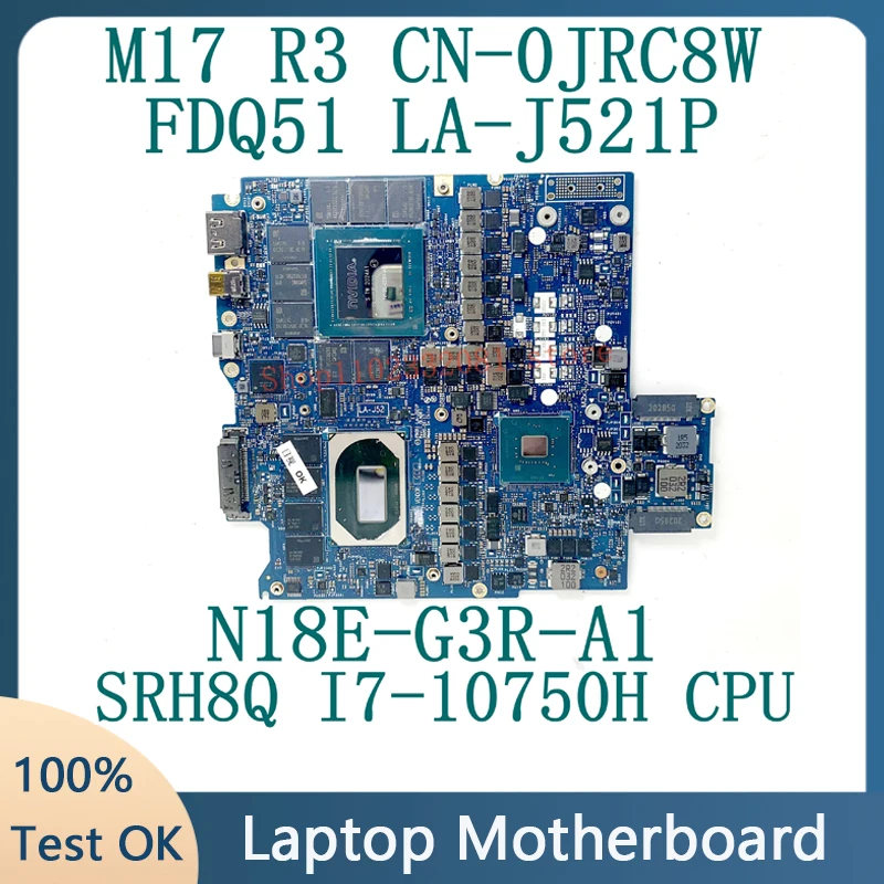 

For DELL M17 R3 CN-0JRC8W 0JRC8W JRC8W Laptop Motherboard FDQ51 LA-J521P W/ SRH8Q I7-10750H CPU N18E-G3R-A1 RTX2080 100% Tested