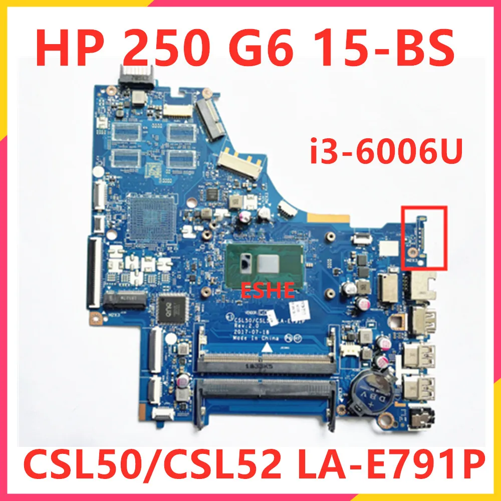 924750-001 924750-601 926249-601 For HP 250 G6 15-BS Laptop Motherboard With SR2UW I3-6006U CPU DDR4 CSL50 CSL52 LA-E791P