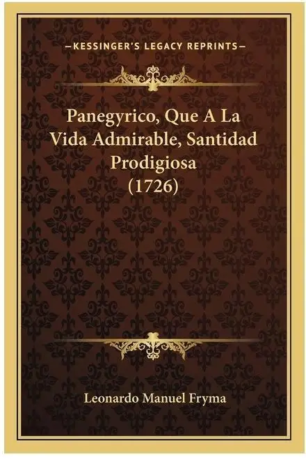 Panegyrico Sobre Vida Admirable y Sanienda Producigiosa - Edi 1726