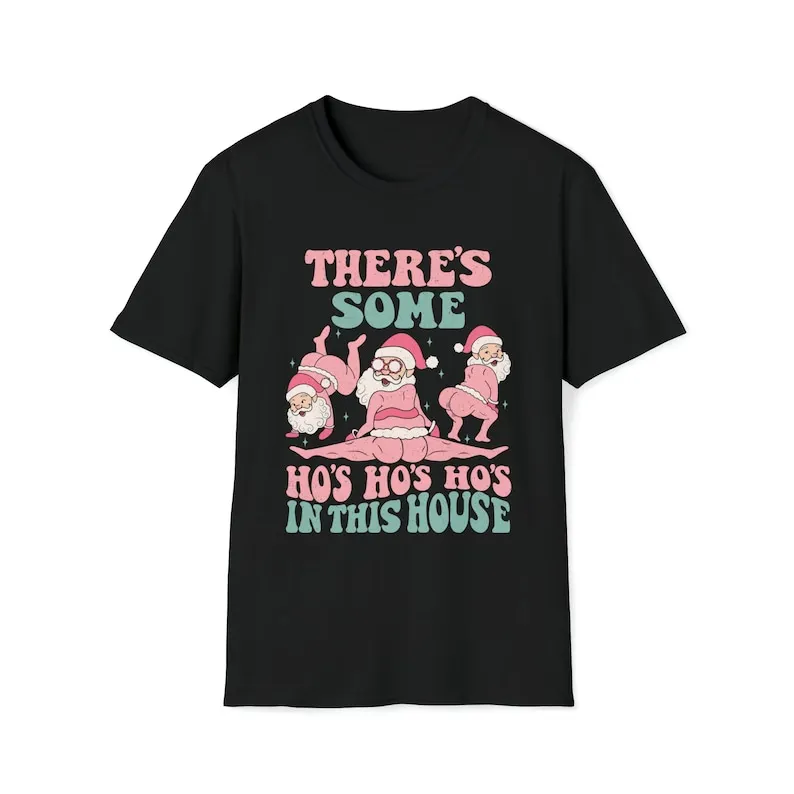 Theres Some Ho Ho Hos in This House Santa Tshirt Festive Holiday Gift Spirit Christmas Saint Nick Booty for Her Unisex Trendy