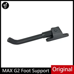 Original Foot Support for Ninebot MAX G2 Electric Scooter Parts KickScooter Fold Kickstand Bracket Replacement Accessories