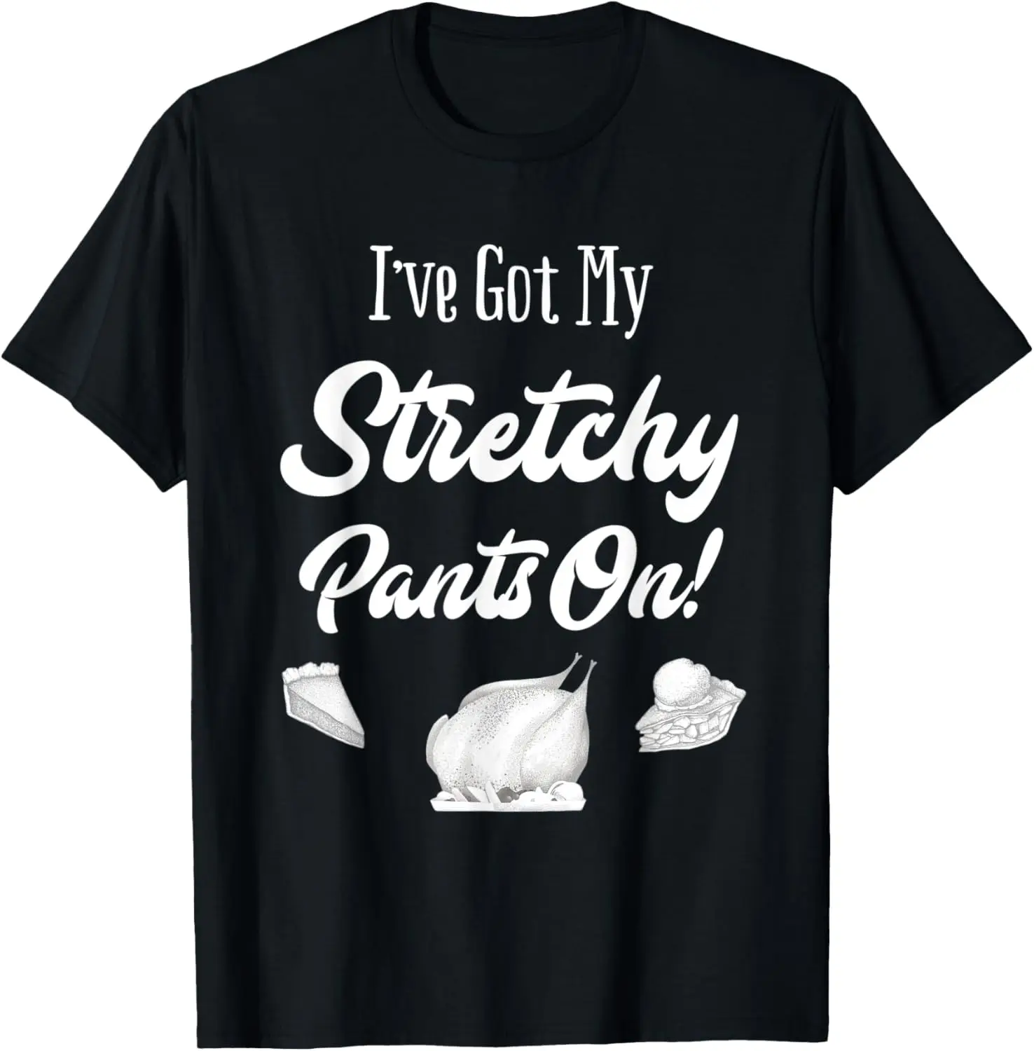 Stretchy Pants Holiday Song Thanksgiving Christmas Foodie T-Shirt