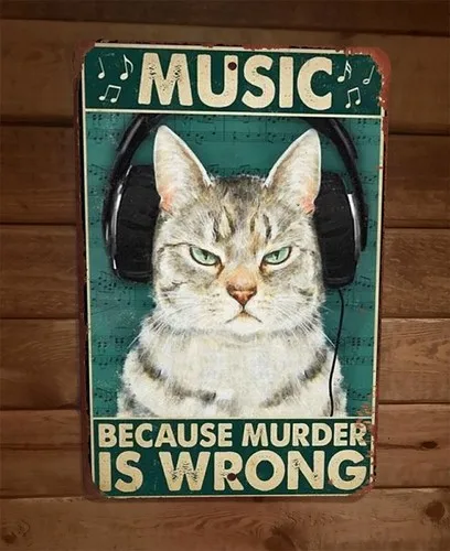 Music Because Murder is Wrong Cat  Metal Wall Sign Animal Poster