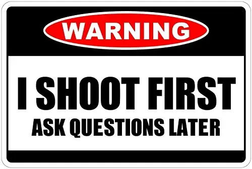 Patisaner Warning I Shoot First Ask Questions Later Aluminum Metal Novelty Sign 8x12 Inch