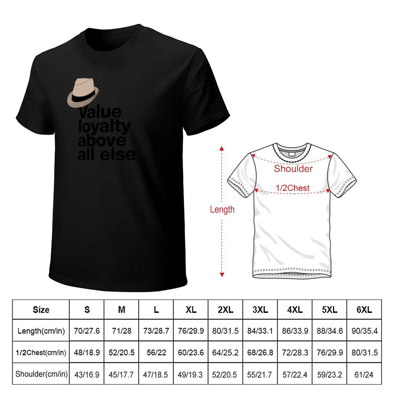 If in doubt quote Raymond Reddington: Value loyalty above all else quote with a fedora hat T-Shirt