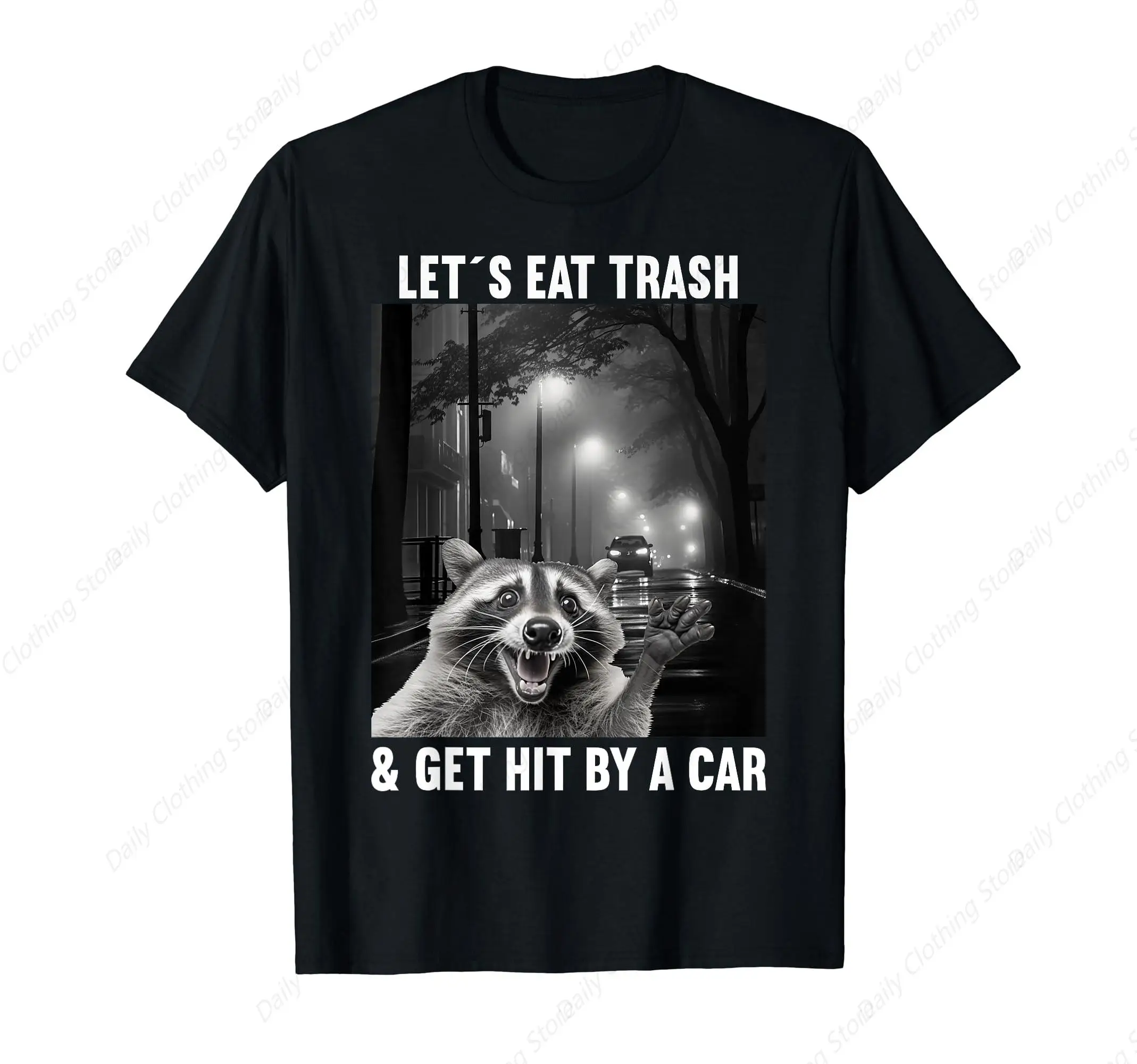 Lets Eat Trash And Get Hit By A Car Racoon T-Shirt Funny Round Neck Short Sleeves Cotton Tee Shirt Leisure Comfortable Tops