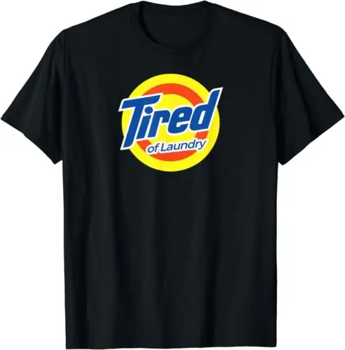 NEW LIMITED Tired Of Laundry Funny Parody T-Shirt