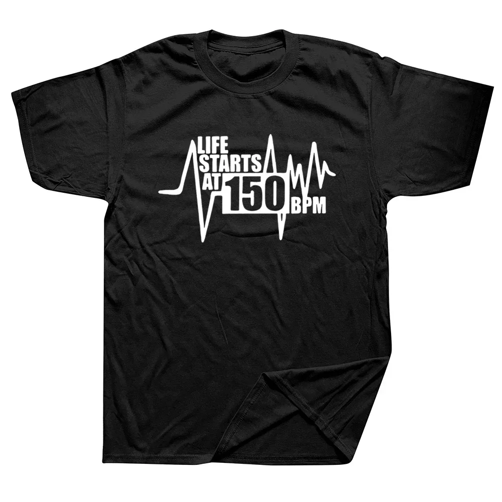 Life Starts At 150 BPM Hardstyle Hardcore Dance DJ T Shirts Graphic Cotton Streetwear Short Sleeve Harajuku T-shirt Round Neck