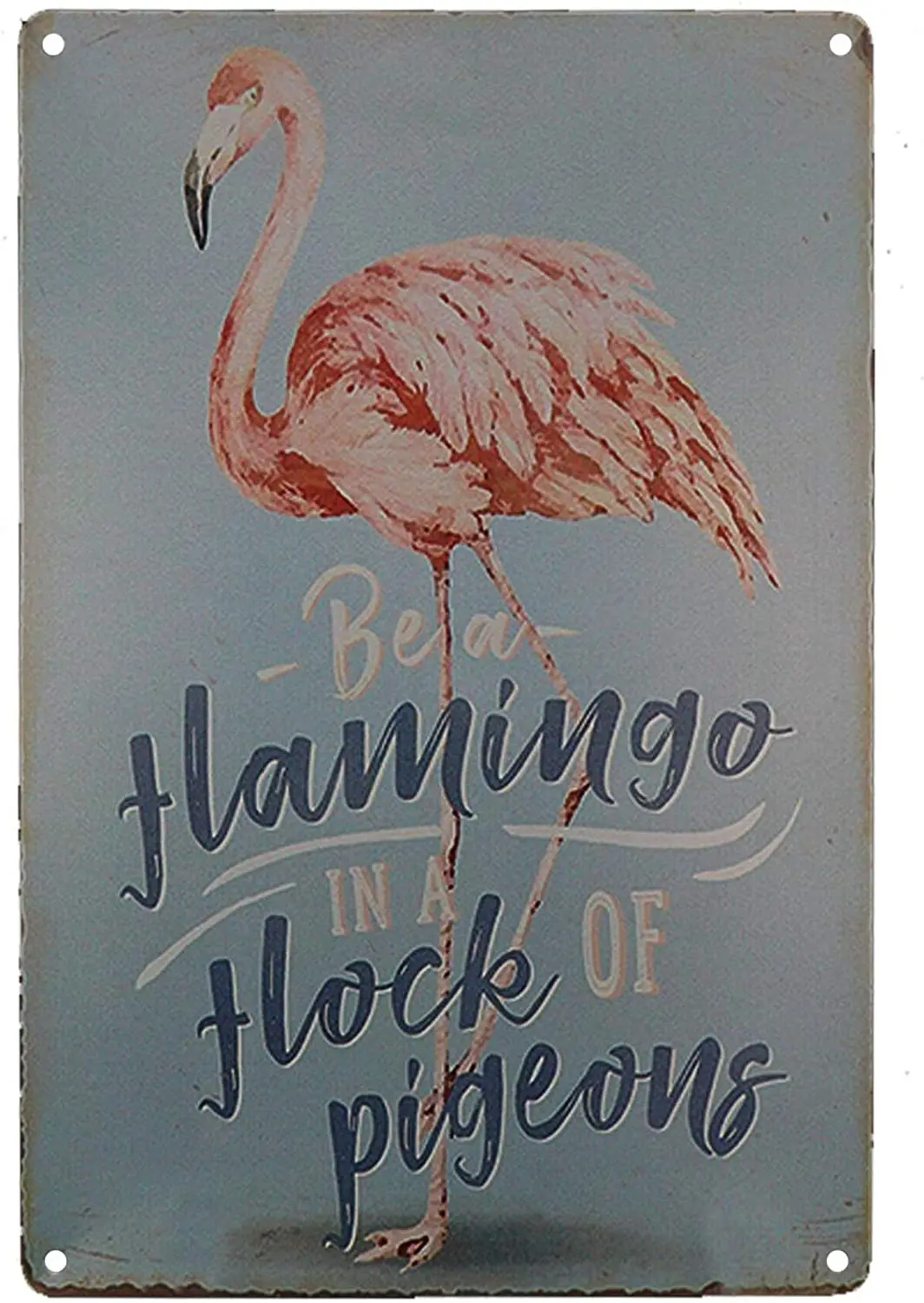 TISOSO Tin Signs Designs Be a Flamingo in Flock of Pigeons Wall Art Retro Vintage Bar Sign Country Home Decor Outdoor Yard Field