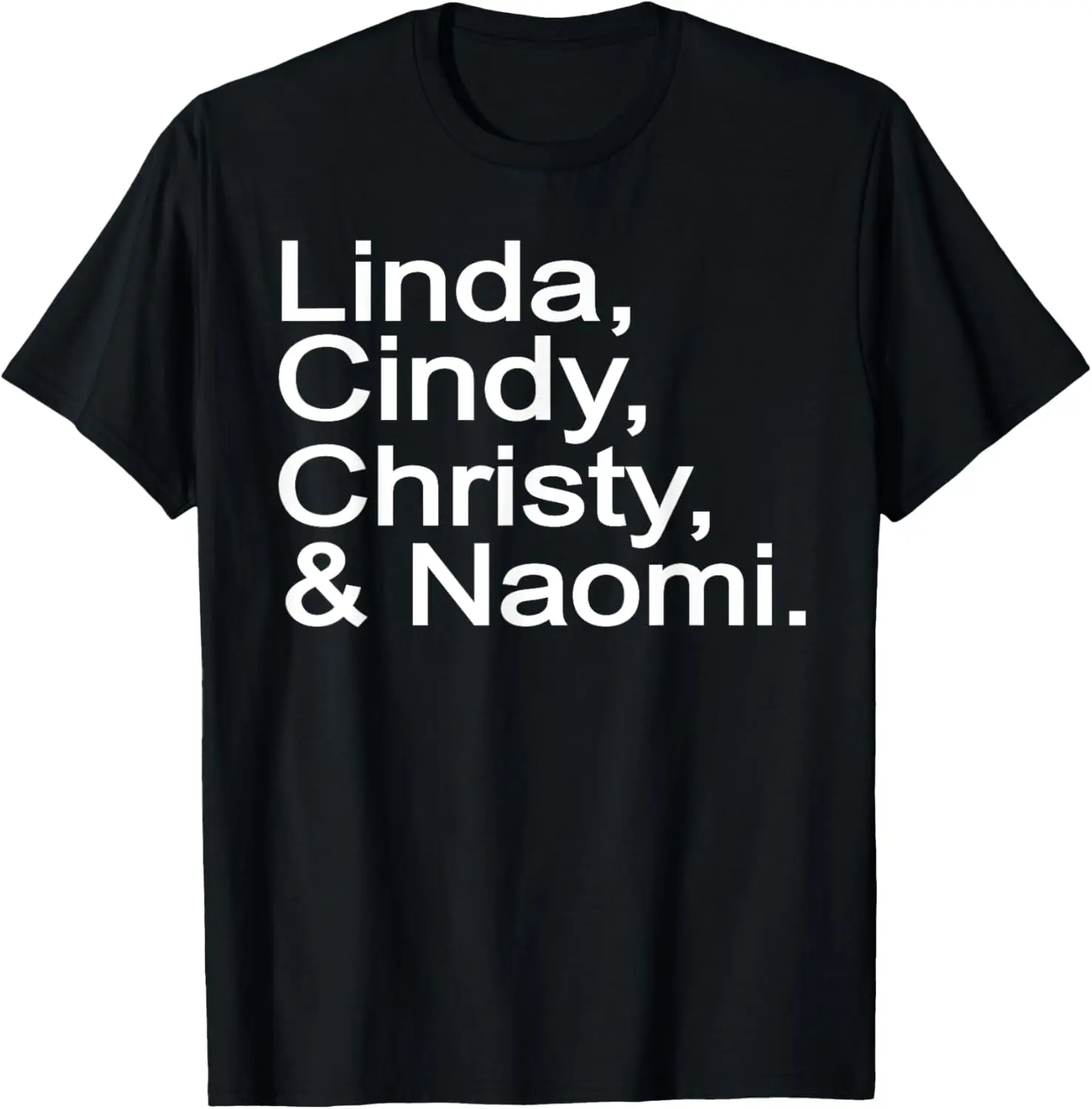 Linda Cindy Christy Naomi 90s Supermodels T-Shirt