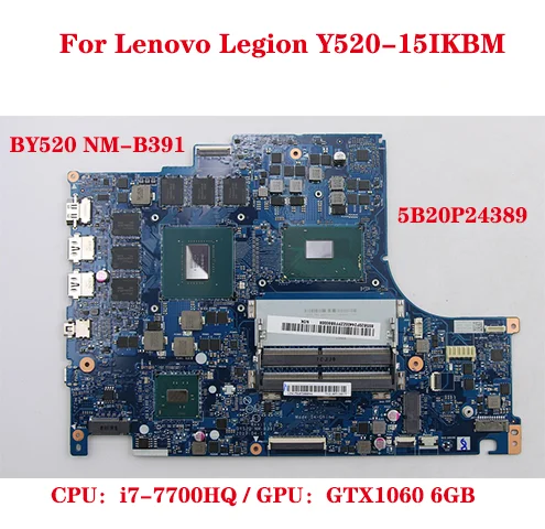 

Hot For Lenovo Legion Y520-15IKBM Laptop Motherboard BY520 NM-B391 FRU:5B20P24389 CPU i7-7700HQ GPU GTX1060 6GB 100% Test Work