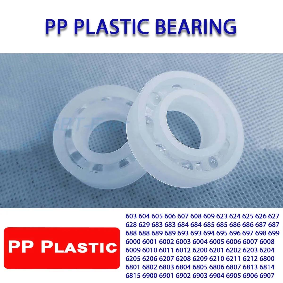 

603 604 608 623 626 684 694 6000 6009 6001 6200 6800 6900 6903 PP Plastic Bearing Corrosion Resistant No Rust Non-magnetic
