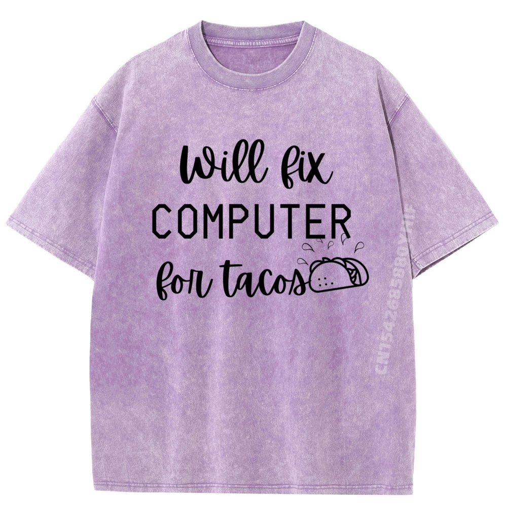 

Will Fix Computer For Tacos Will Fix Computer Fashion T Shirt Men Letter Printed Camisetas Retro Washed Tshirt