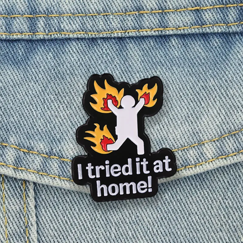 I Tried It At Home Badge Funny Burning Man Enamel Pins Cartoon Sarcastic Meme Brooch Punk Accessories Decor Gift