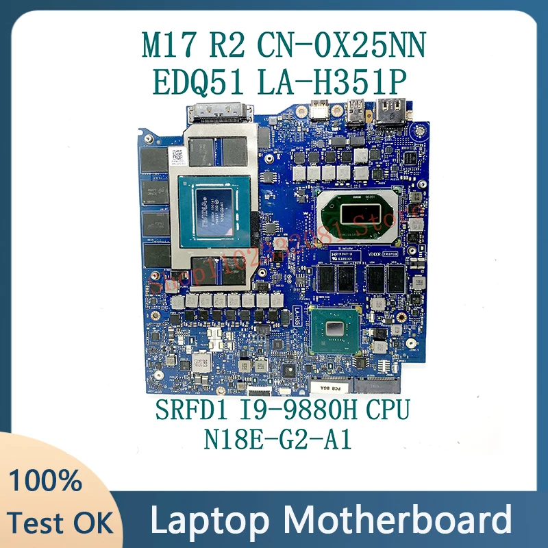 

CN-0X25NN 0X25NN X25NN W/ SRFD1 I9-9880H N18E-G2-A1 Mainboard For DELL M17 R2 Laptop Motherboard EDQ51 LA-H351P 100% Full Tested