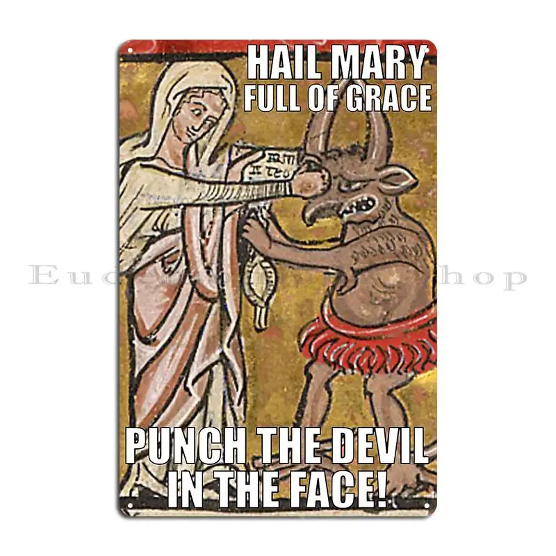 Hail Mary Full Of Grace Punch The Devil In The Face Metal Sign Plates Create Living Room Decoration Plaques Tin Sign Poster