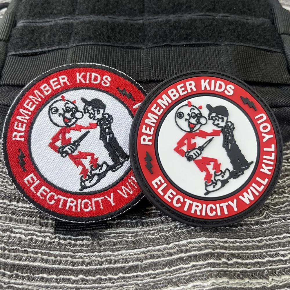 

Remember Kids Electricity Will Kill You PVC Patch Bags Tactical Stickers Embroidery Patches for Clothes Morale Badges Applique