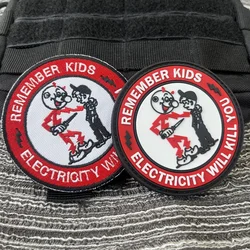 Remember Kids Electricity Will Kill You PVC Patch Bags Tactical Stickers Embroidery Patches for Clothes Morale Badges Applique