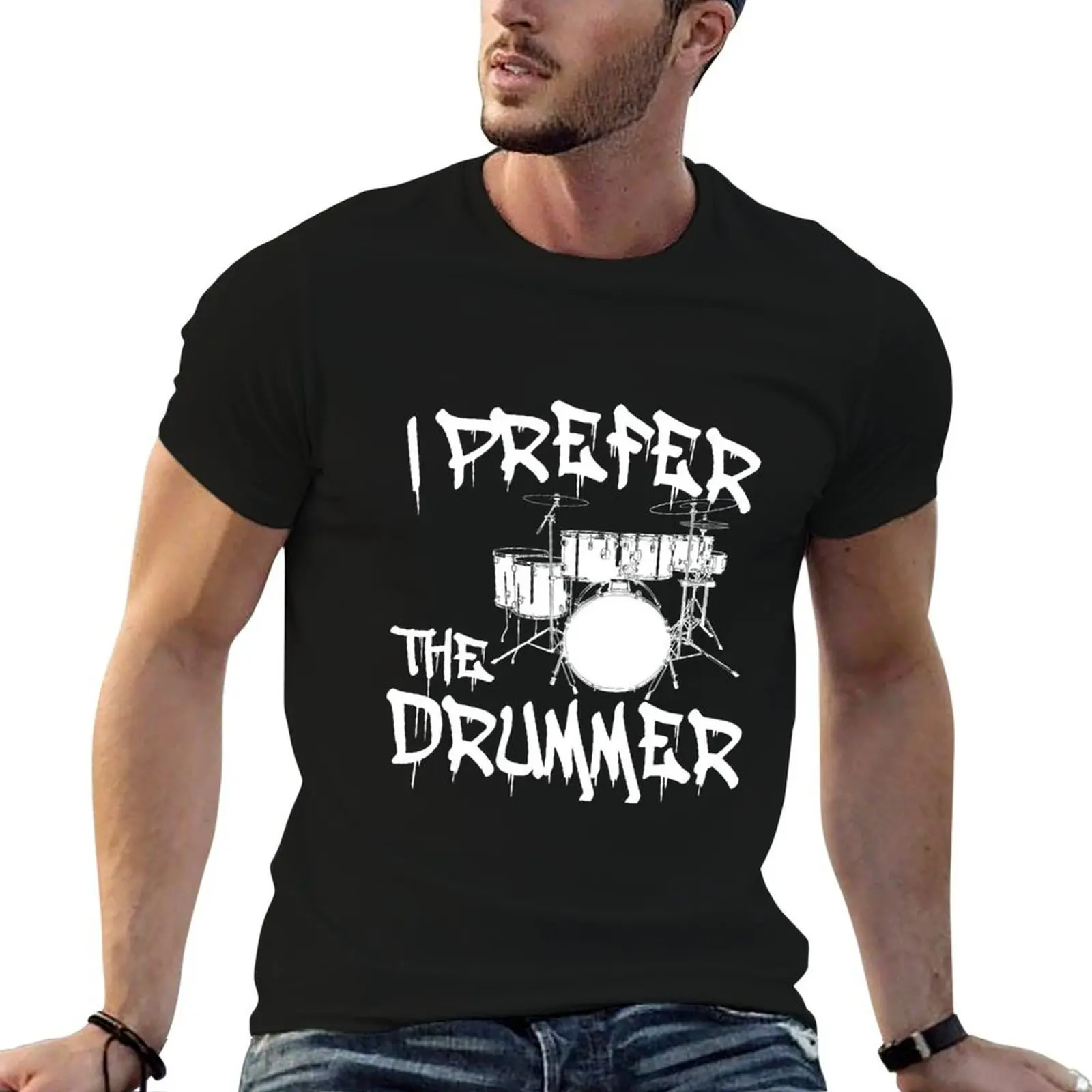 

I Prefer The Drummer T-Shirt man t shirts graphic t shirt custom print man t shirts cotton T-shirt