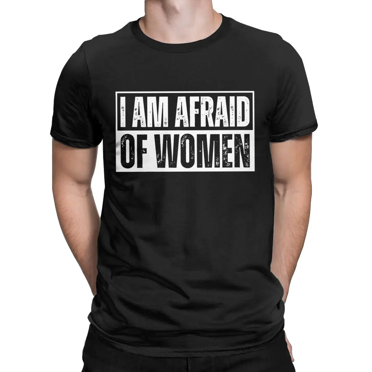 I Am Afraid Of Women Funny T-Shirts Men Girl Power Cool 100% Cotton Tees O Neck Short Sleeve T Shirts Adult Tops