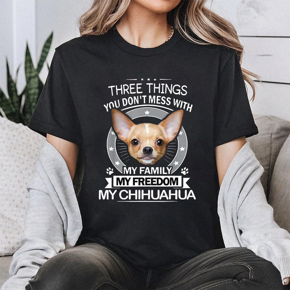 Funny Graphic Cloth Kawaii Shirt Three Things You Don't Mess with My Family My Freedom My Chihuahua  Short Sleeve Streatwearing