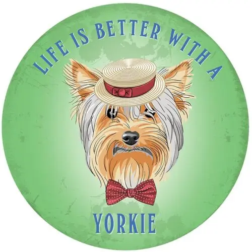 Life Is A Better With A Yorkie large, round steel sign 300mm diameter REDUCED