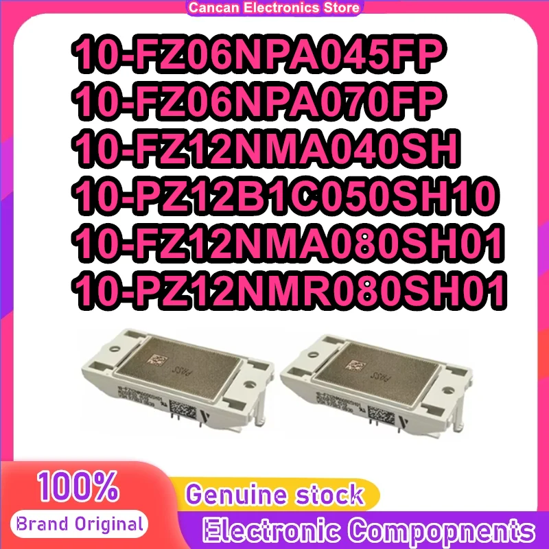 

10-FZ06NPA045FP 10-FZ06NPA070FP 10-FZ12NMA040SH 10-PZ12B1C050SH10 10-FZ12NMA080SH01 10-PZ12NMR080SH01 New Original in stock