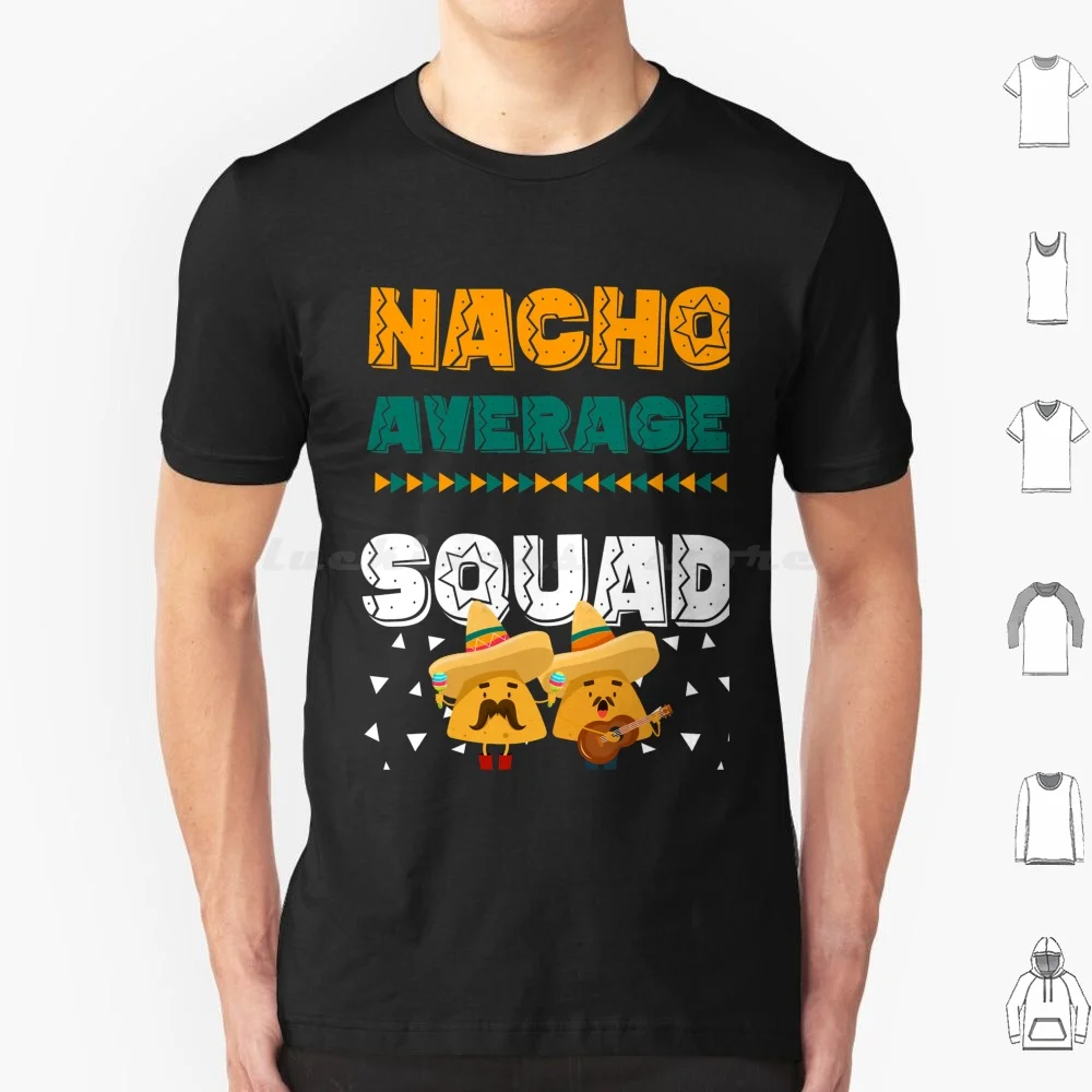 

Nacho Average Squad T Shirt Men Women Kids 6xl Nacho Average Squad Nacho Average Nacho Mom Aunt Grandma Mothers Girls Women