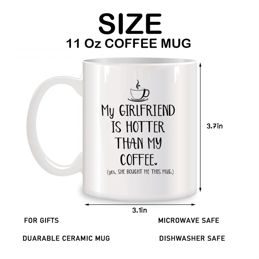 My Girlfriend Is Hotter Than My Coffee Mugs For Him From Girlfriend Birthday Gifts Novelty Coffee Ceramic Tea Cups White 11 oz