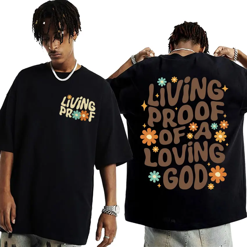 Living Proof of A Loving God Letters Print T Shirts Women\'s Inspirational Christian Apparel T Shirt Men Oversized O-Neck T-shirt