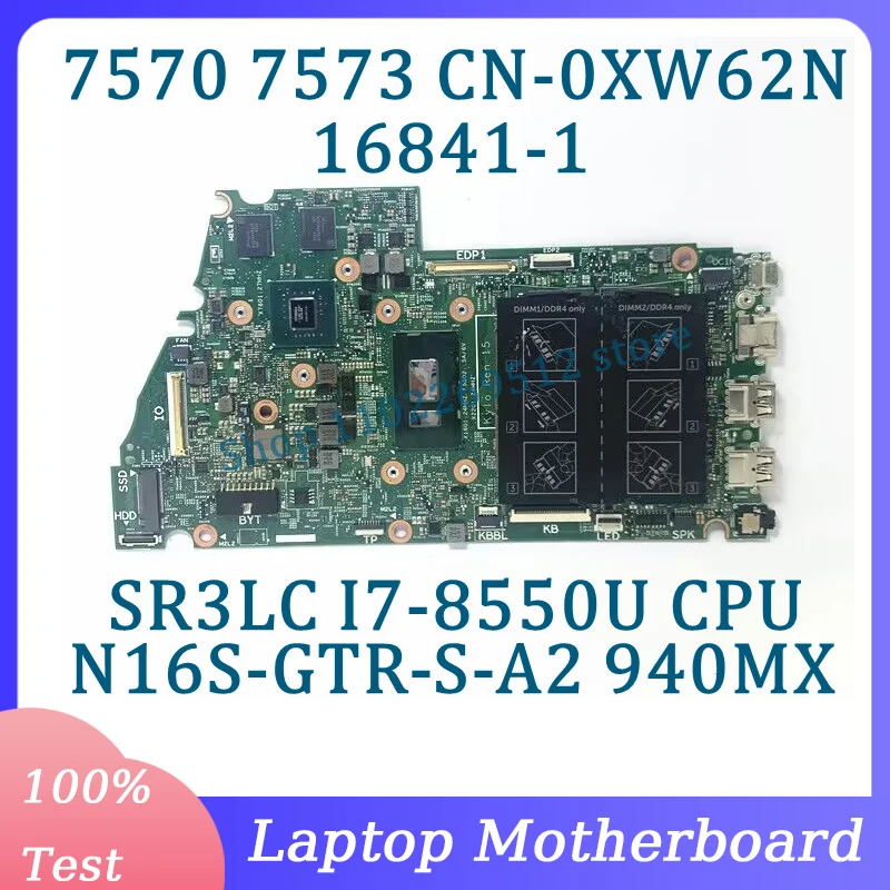 CN-0XW62N 0XW62N XW62N 16841-1 For Dell 7570 7573 Laptop Motherboard With SR3LC I7-8550U CPU N16S-GTR-S-A2 940MX 100%Tested Good