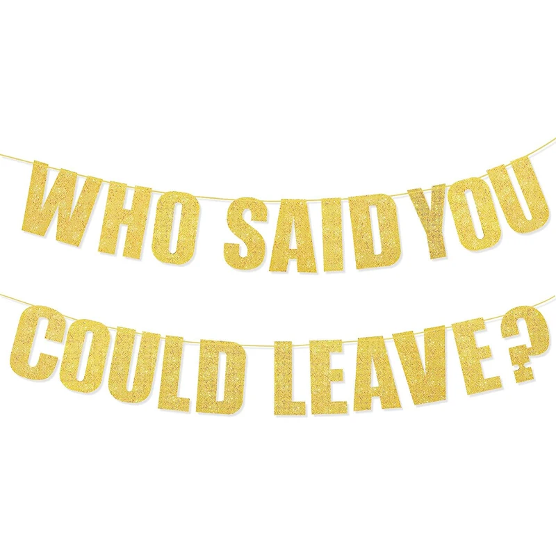 Who Said You Could Leave banners Retirement Party decorations Gold glitter Retirement banners Goodbye party farewell decorations