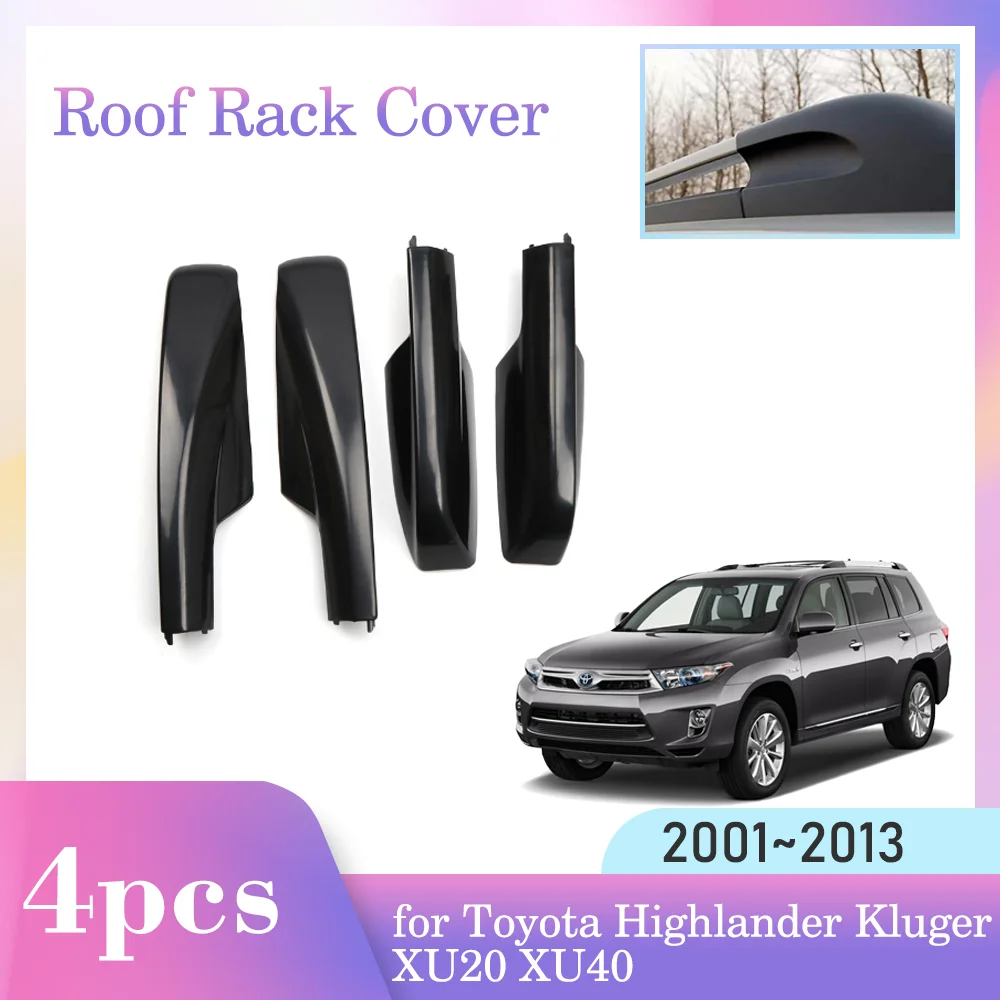 

Roof Rack Cover for Toyota Highlander Kluger XU20 XU40 2001~2013 Luggage Bar Cap Part Trim Rail End Shell Plasitc Accessories